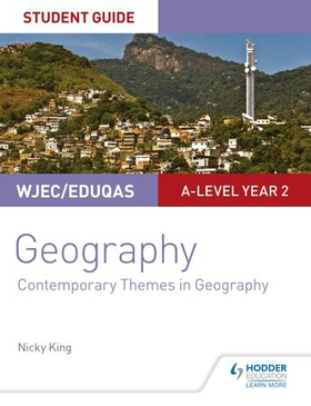 WJEC/Eduqas A-level Geography Student Guide 6: Contemporary Themes in Geography