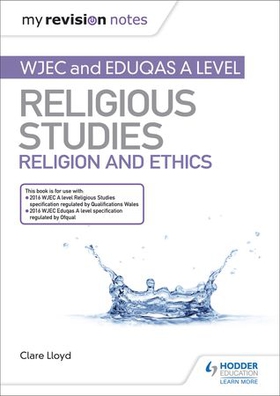 My Revision Notes: WJEC and Eduqas A level Religious Studies Religion and Ethics (ebok) av Clare Lloyd