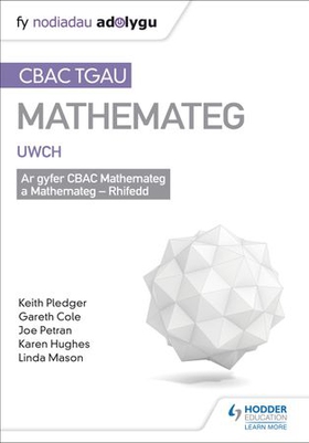 TGAU CBAC Canllaw Adolygu Mathemateg Uwch (WJEC GCSE Maths Higher: Mastering Mathematics Revision Guide Welsh-language edition)