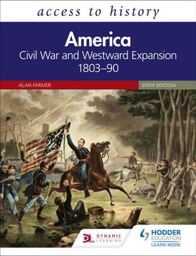 Access to History: America: Civil War and Westward Expansion 1803–90 Sixth Edition (ebok) av Alan Farmer