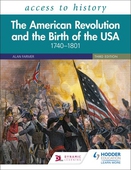 Access to History: The American Revolution and the Birth of the USA 1740-1801, Third Edition