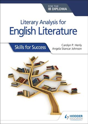 Literary analysis for English Literature for the IB Diploma - Skills for Success (ebok) av Carolyn P. Henly