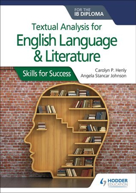 Textual analysis for English Language and Literature for the IB Diploma - Skills for Success (ebok) av Carolyn P. Henly