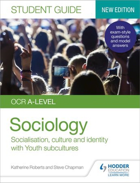 OCR A-level Sociology Student Guide 1: Socialisation, culture and identity with Family and Youth subcultures