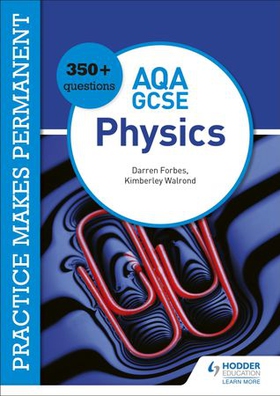 Practice makes permanent: 350+ questions for AQA GCSE Physics (ebok) av Kimberley Walrond