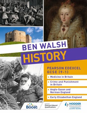 Ben Walsh History: Pearson Edexcel GCSE (9–1): Medicine in Britain, Crime and Punishment in Britain, Anglo-Saxon and Norman England and Early Elizabethan England (ebok) av Ben Walsh