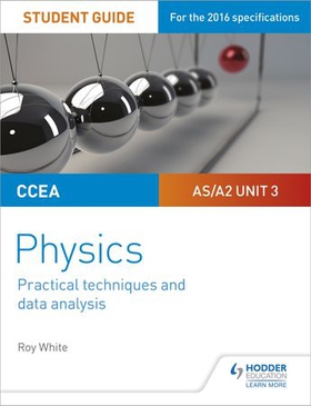 CCEA AS/A2 Unit 3 Physics Student Guide: Practical Techniques and Data Analysis (ebok) av Roy White