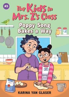 The Kids in Mrs. Z's Class: Poppy Song Bakes a Way