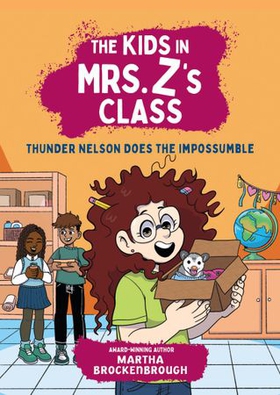The Kids in Mrs. Z's Class: Thunder Nelson Does the Impossumble