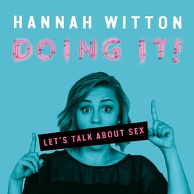 Doing It - Let's Talk About Sex... (lydbok) av Hannah Witton