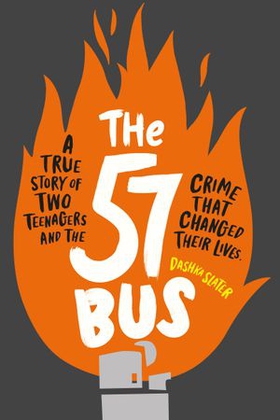The 57 Bus - A True Story of Two Teenagers and the Crime That Changed Their Lives (ebok) av Dashka Slater