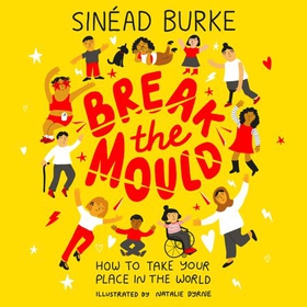 Break the Mould - How to Take Your Place in the World - WINNER OF THE AN POST IRISH BOOK AWARDS (lydbok) av Sinéad Burke