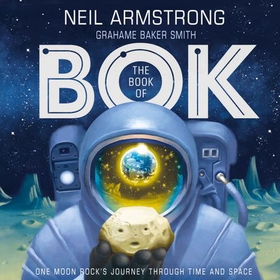 The Book of Bok - One Moon Rock's Journey Through Time and Space (lydbok) av Neil Armstrong
