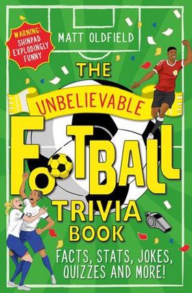 The Unbelievable Football Trivia Book - Facts, Stats, Jokes, Quizzes and More (ebok) av Matt Oldfield