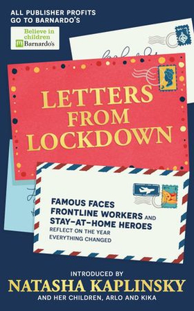 Letters From Lockdown - Famous faces, frontline workers and stay-at-home heroes reflect on the year everything changed (ebok) av Natasha Kaplinsky