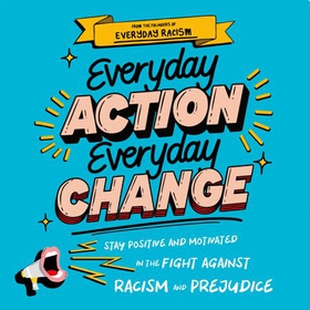 Everyday Action, Everyday Change - A motivational children's handbook from the founders of Everyday Racism (lydbok) av Natalie Evans