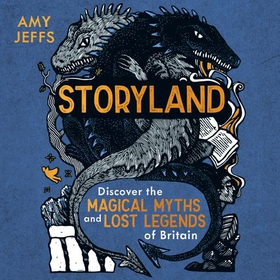 Storyland - Children's Edition: the magical myths and lost legends of Britain (lydbok) av Amy Jeffs
