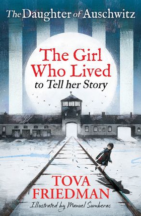 The Daughter of Auschwitz - The Girl who Lived to Tell her Story (Children's Adaptation) (ebok) av Tova Friedman