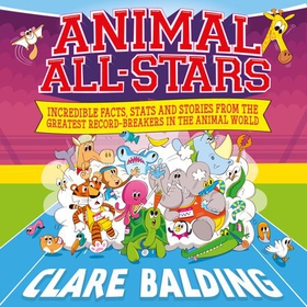 Animal All-Stars - Incredible Animal Facts for Kids (lydbok) av Clare Balding