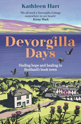 Devorgilla Days - finding hope and healing in Scotland's book town (ebok) av Kathleen Hart