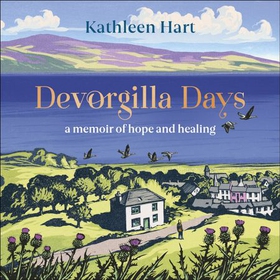 Devorgilla Days - finding hope and healing in Scotland's book town (lydbok) av Kathleen Hart