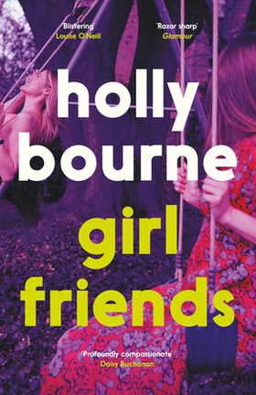 Girl Friends - the unmissable, thought-provoking and funny new novel about female friendship (ebok) av Holly Bourne