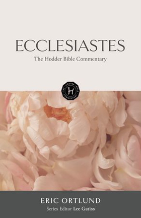 The Hodder Bible Commentary: Ecclesiastes (ebok) av Eric Ortlund