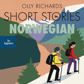 Short Stories in Norwegian for Beginners - Read for pleasure at your level, expand your vocabulary and learn Norwegian the fun way! (lydbok) av Olly Richards