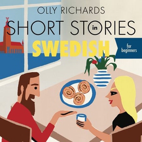 Short Stories in Swedish for Beginners - Read for pleasure at your level, expand your vocabulary and learn Swedish the fun way! (lydbok) av Olly Richards