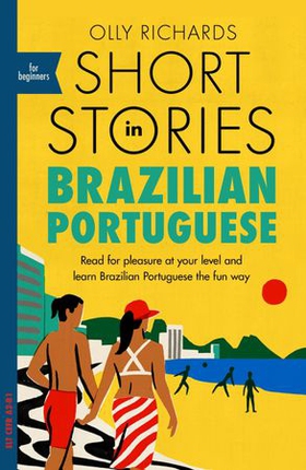 Short Stories in Brazilian Portuguese for Beginners - Read for pleasure at your level, expand your vocabulary and learn Brazilian Portuguese the fun way! (ebok) av Olly Richards