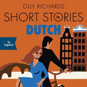 Short Stories in Dutch for Beginners - Read for pleasure at your level, expand your vocabulary and learn Dutch the fun way! (lydbok) av Olly Richards