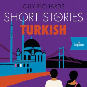 Short Stories in Turkish for Beginners - Read for pleasure at your level, expand your vocabulary and learn Turkish the fun way! (lydbok) av Olly Richards