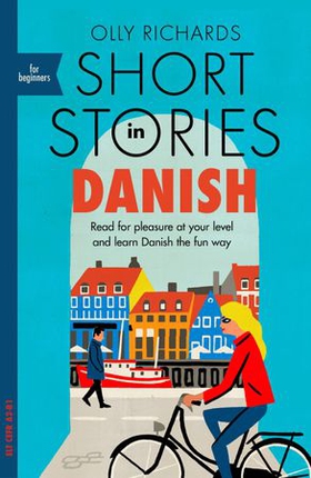 Short Stories in Danish for Beginners - Read for pleasure at your level, expand your vocabulary and learn Danish the fun way! (ebok) av Olly Richards