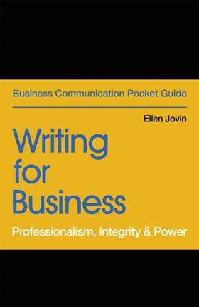 Writing for Business - Professionalism, Integrity & Power (ebok) av Ellen Jovin