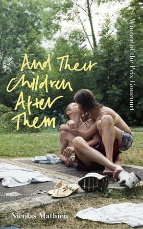 And Their Children After Them - 'A page-turner of a novel' New York Times (ebok) av Nicolas Mathieu
