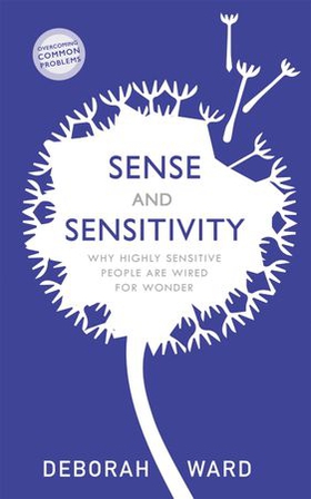 Sense and Sensitivity - Why Highly Sensitive People Are Wired for Wonder (ebok) av Ukjent