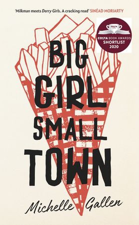 Big Girl, Small Town - Shortlisted for the Costa First Novel Award (ebok) av Michelle Gallen