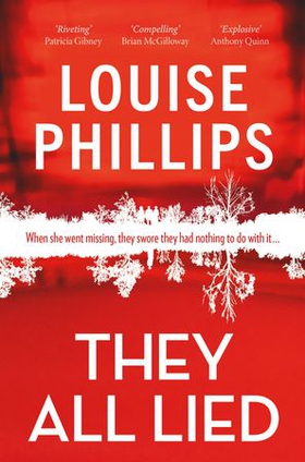 They All Lied - 'Riveting and thrilling ... I didn't come up for air until the very last page' Patricia Gibney (ebok) av Louise Phillips