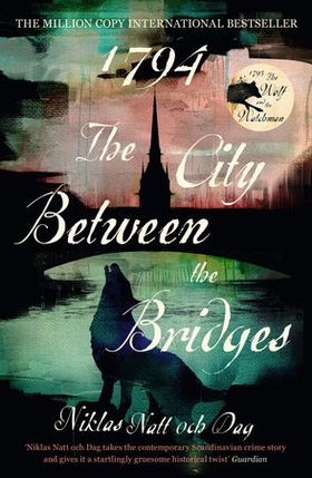 1794: The City Between the Bridges - The Million Copy International Bestseller (ebok) av Niklas Natt och Dag