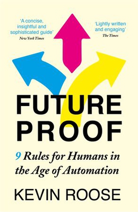 Futureproof - 9 Rules for Humans in the Age of Automation (ebok) av Kevin Roose