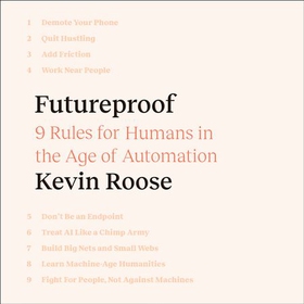 Futureproof - 9 Rules for Humans in the Age of Automation (lydbok) av Kevin Roose