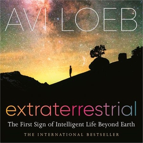 Extraterrestrial - The First Sign of Intelligent Life Beyond Earth (lydbok) av Avi Loeb