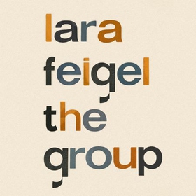 The Group (lydbok) av Lara Feigel