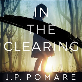 In The Clearing - Now a Disney+ Star Original series - the tense and gripping thriller from the international bestseller (lydbok) av J P Pomare