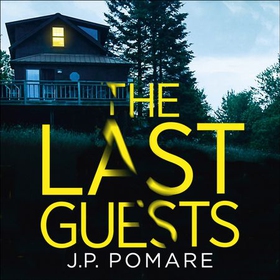The Last Guests - The chilling, unputdownable new thriller by the Number One internationally bestselling author (lydbok) av J P Pomare