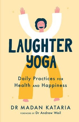 Laughter Yoga - Daily Laughter Practices for Health and Happiness (ebok) av Madan Kataria