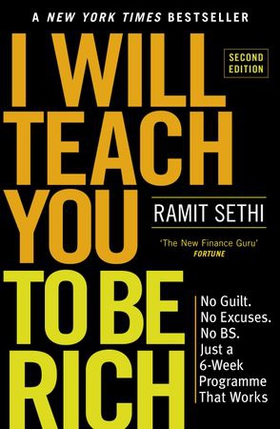 I Will Teach You To Be Rich - No guilt, no excuses - just a 6-week programme that works - now a major Netflix series (ebok) av Ramit Sethi