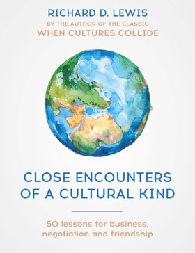 Close Encounters of a Cultural Kind - Lessons for business, negotiation and friendship (ebok) av Richard Lewis