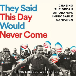They Said This Day Would Never Come (lydbok)