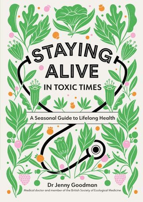 Staying Alive in Toxic Times - A Seasonal Guide to Lifelong Health (ebok) av Ukjent